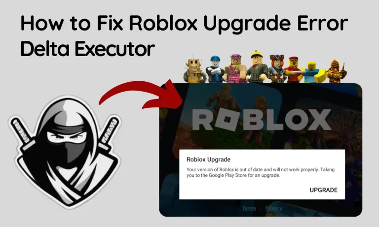 How to Fix Roblox Upgrade Error in Delta Executor